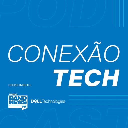 CONEXÃO TECH - DELL + BANDNEWS FM